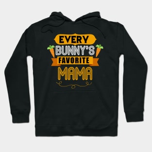 WOMEN'S EVERY BUNNYS FAVORITE MAMA SHIRT CUTE EASTER GIFT Hoodie